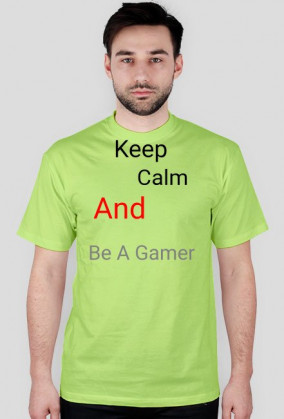 Keep Calm And Be A Gamer (Męska)