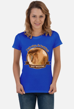 I tak wiem, że kradniesz sku*wesynu - Nosacz Koszulka - Somsiad (Damska)