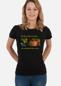 "Pan Bóg widzi wszystko... ale somsiad widzi wincyj" - Śmieszna koszulka z somsiadem (Damska)