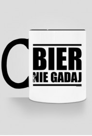 BIER NIE GADAJ