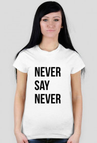 NEVER say NEVER
