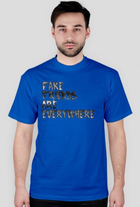 Koszulka Fake Friends Are Everywhere