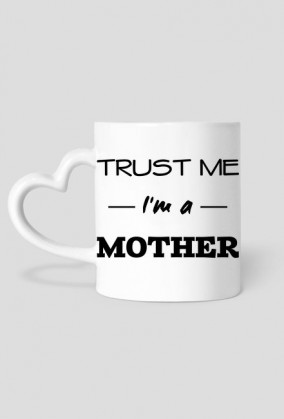 Trust me Im a mother prezent dla mamy