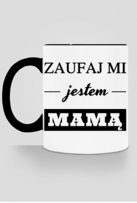 Zaufaj mi jestem mamą kubek