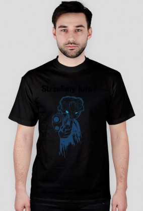 Strzelimy lufe? koszulka