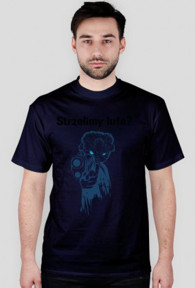 Strzelimy lufe? koszulka