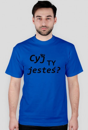 Cyj Ty jesteś?