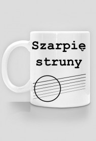 Szarpię struny - kubek