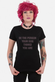 Be the person your dog thinks you are