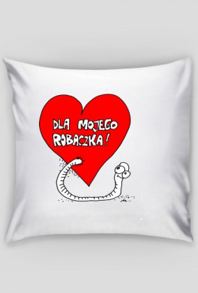 Dla mojego robaczka - poduszka