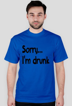 Sorry I'm drunk