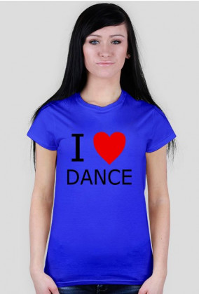 Koszulka dla fanki tańca I LOVE DANCE