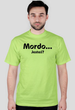 Mordo... jesteś?