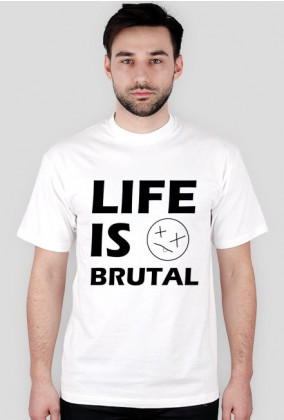 LIFE IS BRUTAL - Koszulka Męska