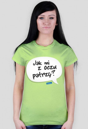 Jak mi z oczu patrzy?