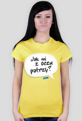 Jak mi z oczu patrzy?