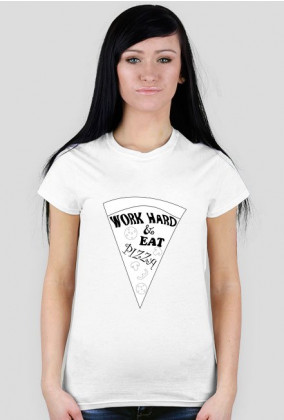 Work Hard & Eat Pizza W