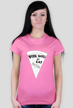 Work Hard & Eat Pizza W