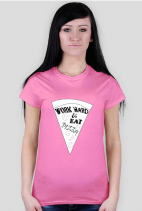 Work Hard & Eat Pizza W