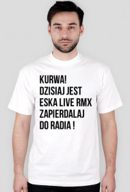 KURWA DZISIAJ JEST ESKA LIVE RMX ZAPIERDALAJ DO RADIA