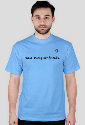 Make money not friends tee