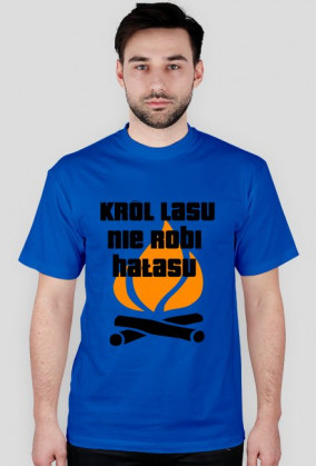 Koszulka Męska - Król lasu nie robi hałasu
