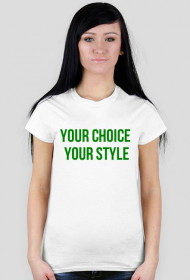 Koszulka z napisem Your Choice Your Style