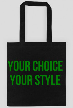 Torba z napisem Your Choice Your Style