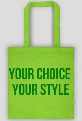 Torba z napisem Your Choice Your Style