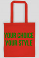 Torba z napisem Your Choice Your Style