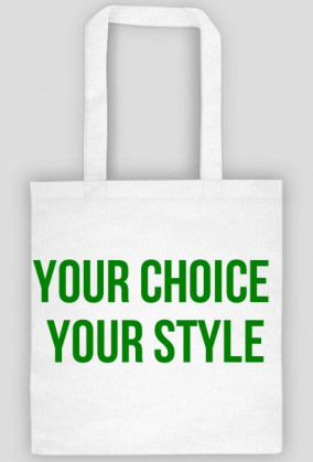 Torba z napisem Your Choice Your Style