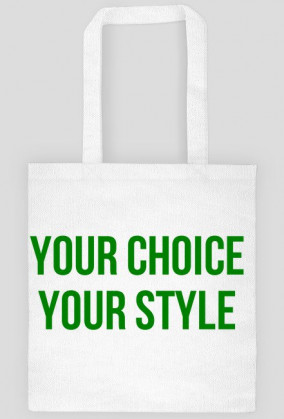 Torba z napisem Your Choice Your Style