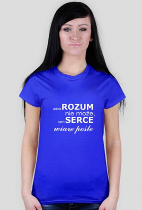 koszulka Gdzie rozum nie może, tam serce wiarę pośle