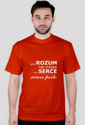 koszulka Gdzie rozum nie może, tam serce wiarę pośle
