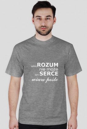 koszulka Gdzie rozum nie może, tam serce wiarę pośle