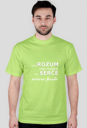 koszulka Gdzie rozum nie może, tam serce wiarę pośle