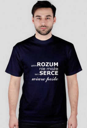 koszulka Gdzie rozum nie może, tam serce wiarę pośle