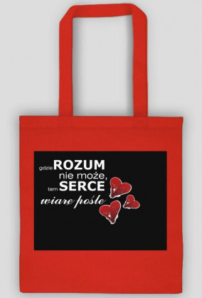 torba/ gdzie rozum nie może, tam serce wiarę pośle