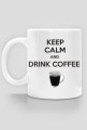 Kubek KEEP CALM AND DRINK COFFEE