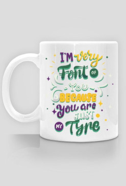 Kubek Grafika I'm Font of You - Graphic Designer