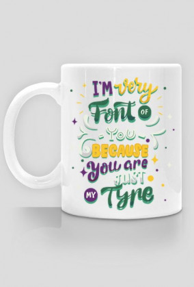 Kubek Grafika I'm Font of You - Graphic Designer