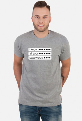 Koszulka dla nauczyciela informatyki - I know all your passwords