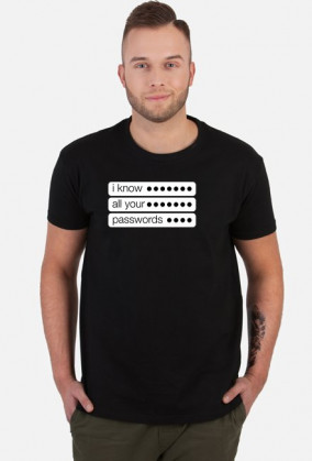 Koszulka dla nauczyciela informatyki - I know all your passwords