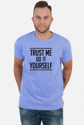 Trust me do it yourself - śmieszny prezent dla majsterkowicza | koszulka dla emeryta