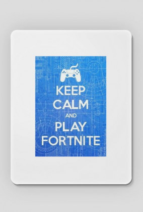 podkładka pod myszkę\Keep Calm and Play Fortnite