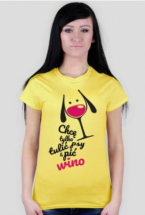 Chce tylko tulić psy i pić wino - koszulka