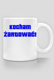Kubek KOCHAM ŻARTOWAĆ Męsko-Damski