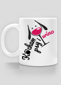 Kocham Psy i Wino - kubek