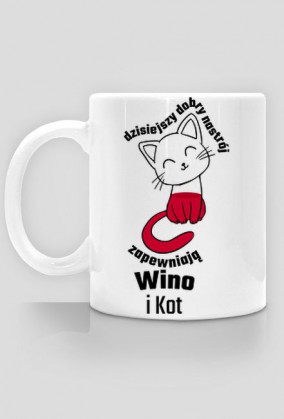 Dzisiejszy dobry nastrój zapewniają wino i kot - kubek