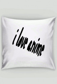 Poszewka I Love Anime